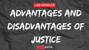 advantages and disadvantages of justice,