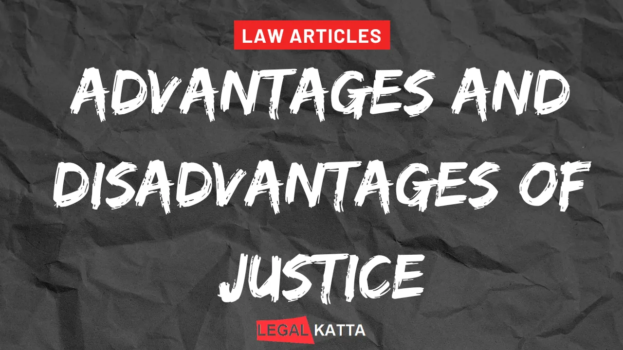 advantages and disadvantages of legal justice,